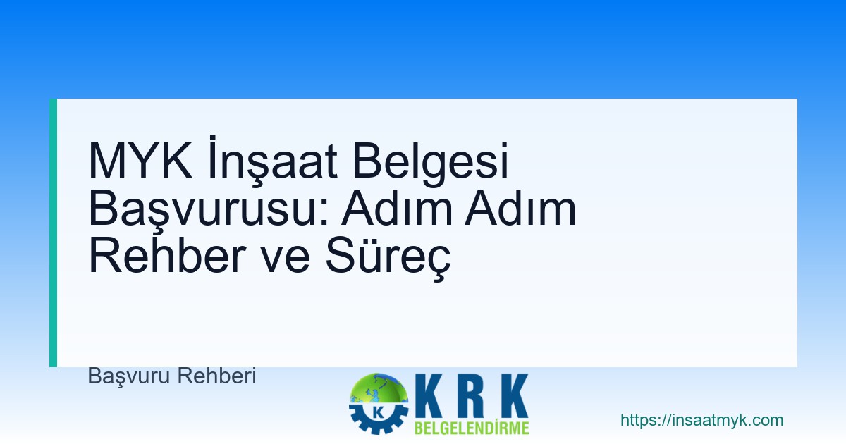 MYK İnşaat Belgesi Başvurusu: Adım Adım Rehber ve Süreç