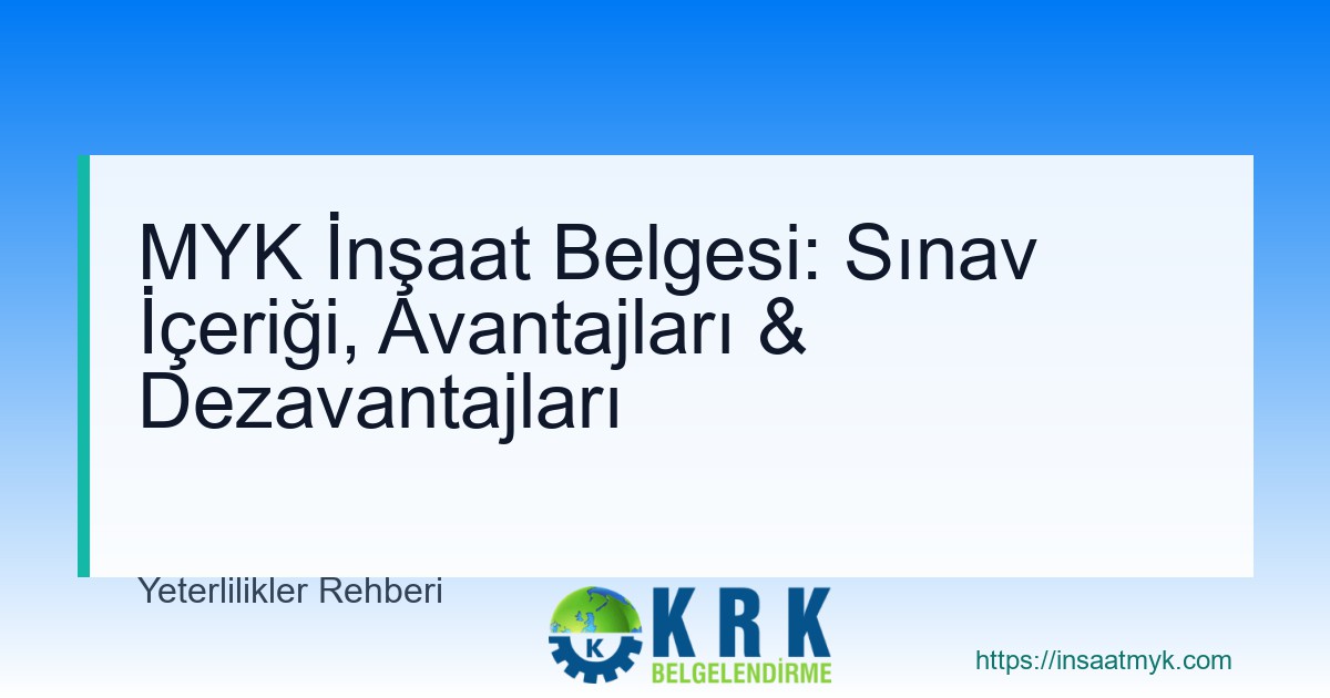 MYK İnşaat Belgesi: Sınav İçeriği, Avantajları & Dezavantajları