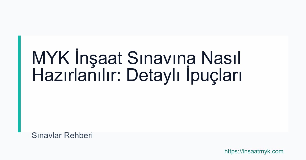 MYK İnşaat Sınavına Nasıl Hazırlanılır: Detaylı İpuçları