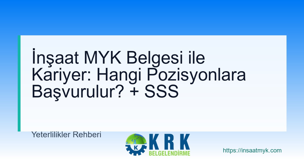 İnşaat MYK Belgesi ile Kariyer: Hangi Pozisyonlara Başvurulur? + SSS