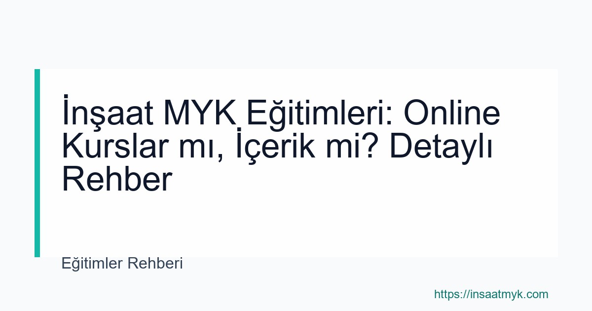 İnşaat MYK Eğitimleri: Online Kurslar mı, İçerik mi? Detaylı Rehber