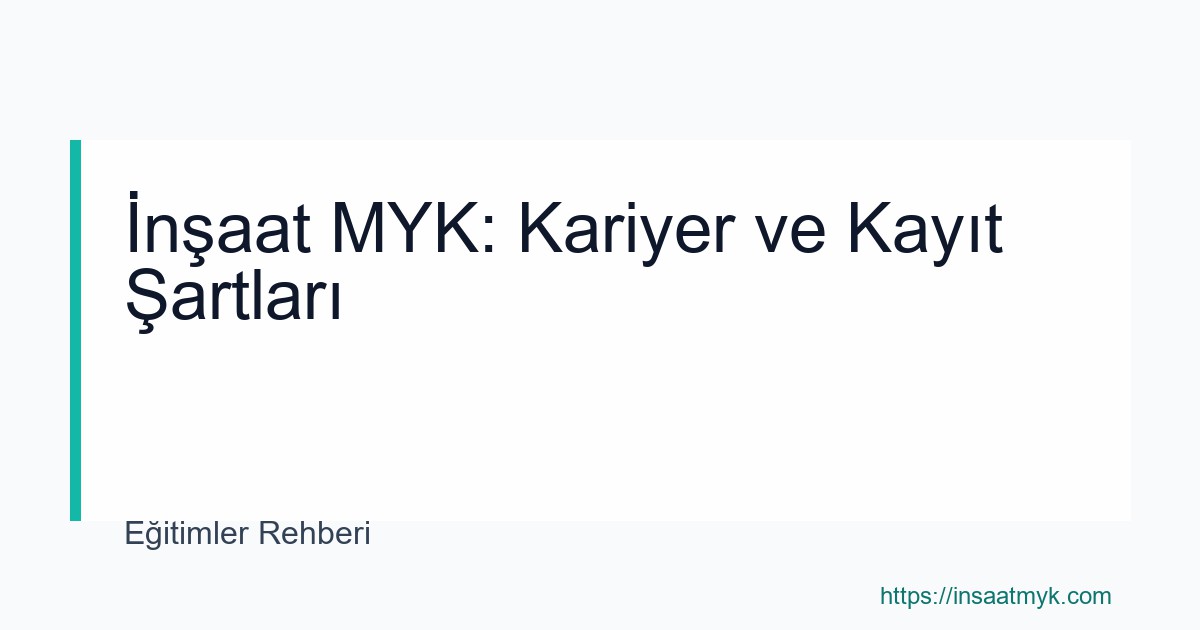 İnşaat MYK: Kariyer ve Kayıt Şartları