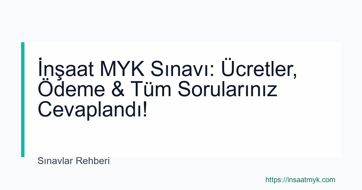 İnşaat MYK Sınavı: Ücretler, Ödeme & Tüm Sorularınız Cevaplandı!