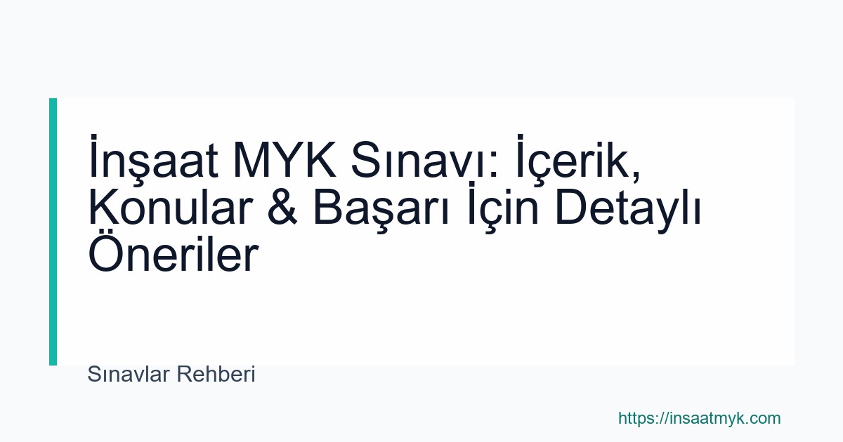 İnşaat MYK Sınavı: İçerik, Konular & Başarı İçin Detaylı Öneriler