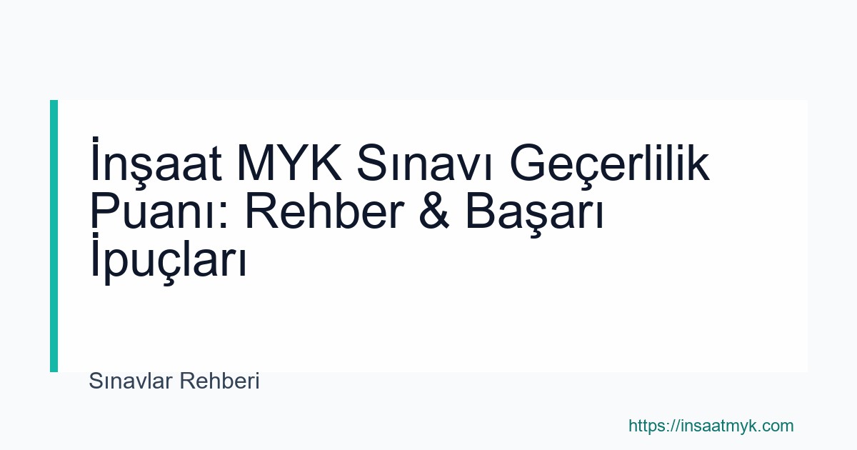 İnşaat MYK Sınavı Geçerlilik Puanı: Rehber & Başarı İpuçları