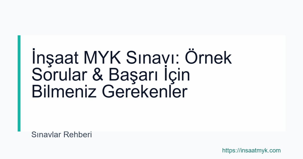 İnşaat MYK Sınavı: Örnek Sorular & Başarı İçin Bilmeniz Gerekenler