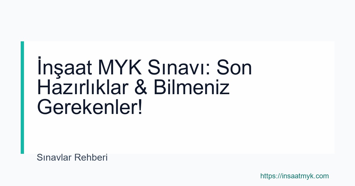 İnşaat MYK Sınavı: Son Hazırlıklar & Bilmeniz Gerekenler!