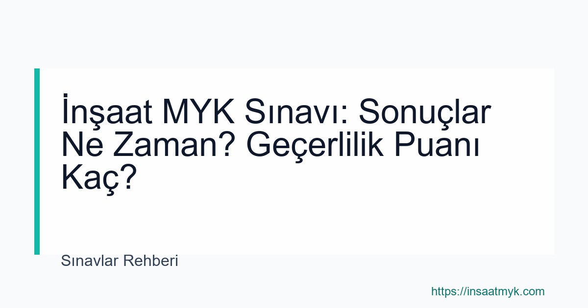 İnşaat MYK Sınavı: Sonuçlar Ne Zaman? Geçerlilik Puanı Kaç?