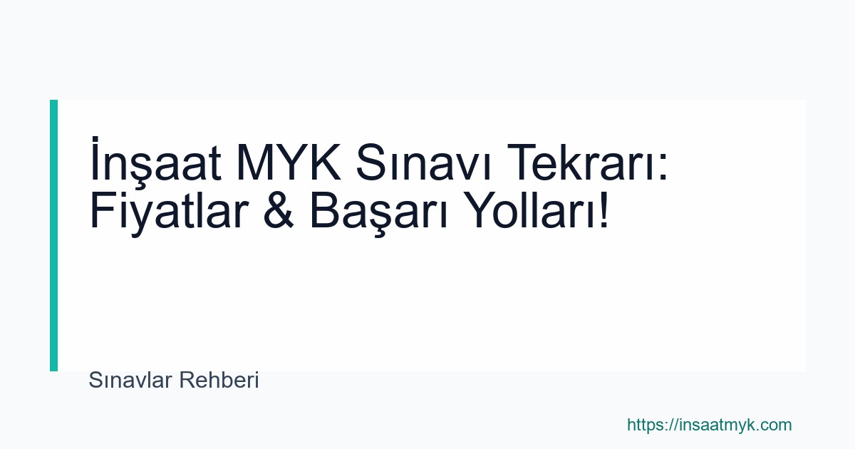 İnşaat MYK Sınavı Tekrarı: Fiyatlar & Başarı Yolları!