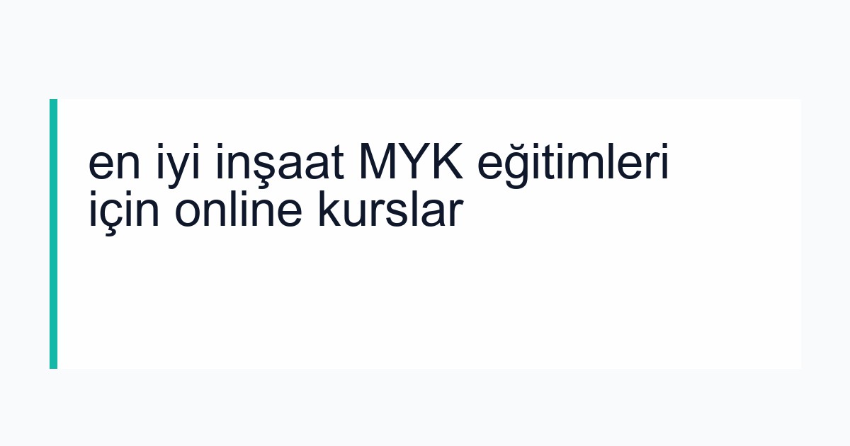 en iyi inşaat MYK eğitimleri için online kurslar