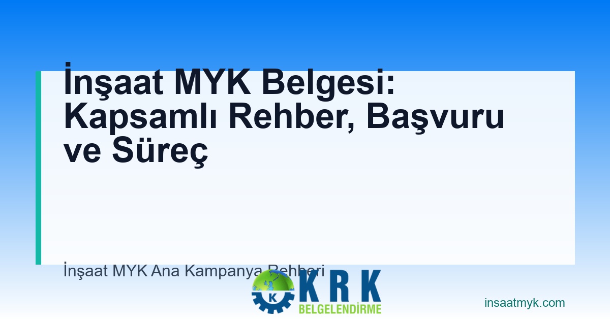 İnşaat MYK Belgesi: Kapsamlı Rehber, Başvuru ve Süreç