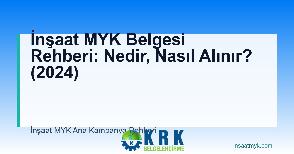 İnşaat MYK Belgesi Rehberi: Nedir, Nasıl Alınır? (2024)
