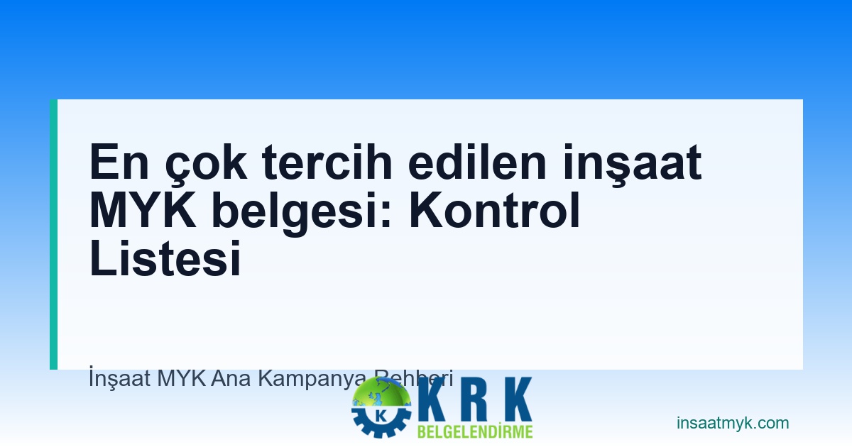 En çok tercih edilen inşaat MYK belgesi: Kontrol Listesi
