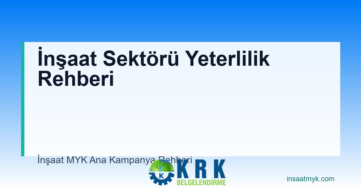 İnşaat Sektörü Yeterlilik Rehberi