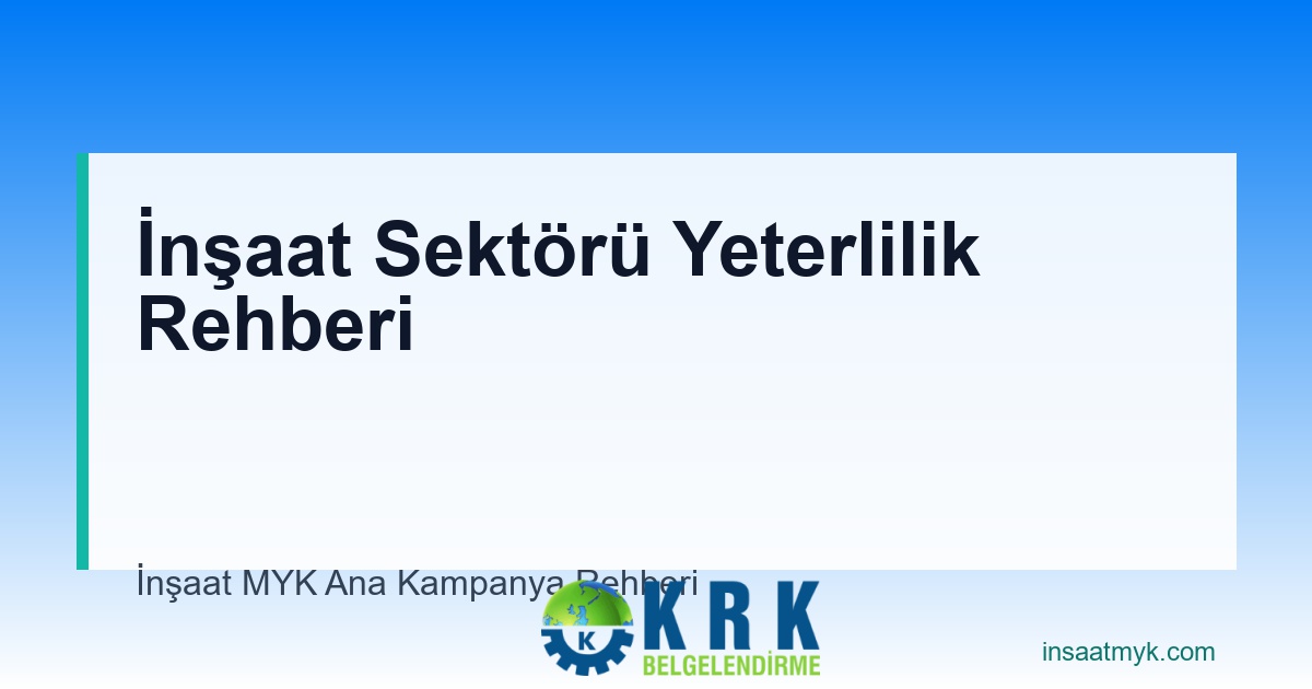 İnşaat Sektörü Yeterlilik Rehberi